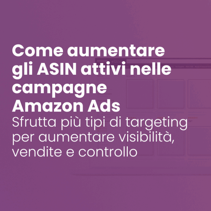 Come aumentare gli ASIN attivi nelle campagne Amazon Ads